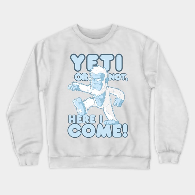 Yeti Or Not, Here I Come! Crewneck Sweatshirt by HUNTINGisLIFE